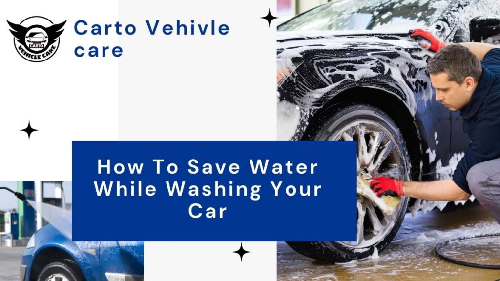 How To Save Water While Washing Your Car